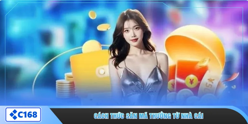 Cách thức săn mã thưởng từ nhà cái