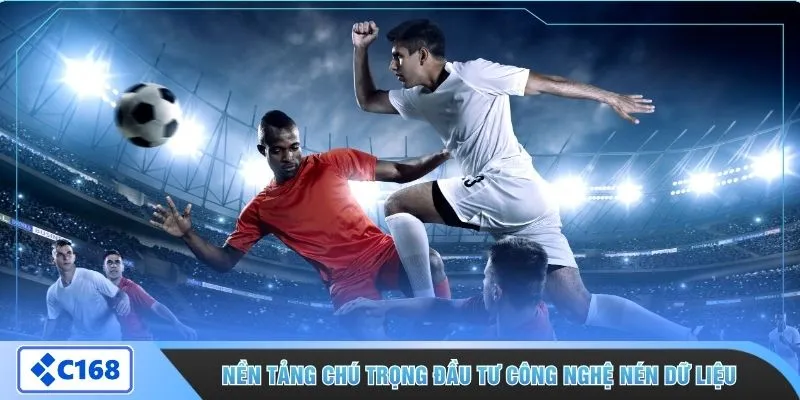 Nền tảng chú trọng đầu tư công nghệ nén dữ liệu